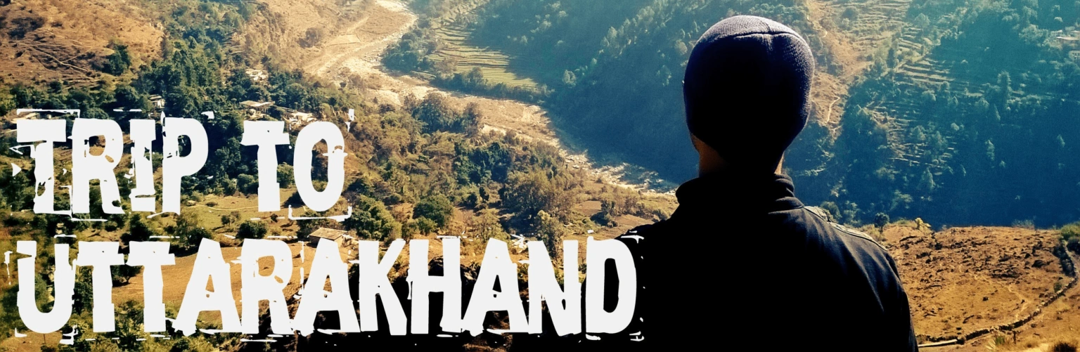 A Trip Of A Lifetime In Uttarakhand